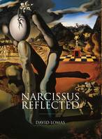 Narcissus Reflected: The Narcissus Myth in Surrealist and Contemporary Art (Paperback)