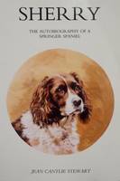 Sherry: The Autobiography of a Springer Spaniel (Paperback)