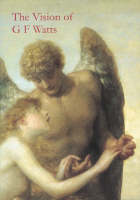 The Vision of G.F.Watts (Paperback)