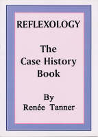 Reflexology: The Case History Book - Case History Records Covering Three Decades (Paperback)
