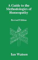 A Guide to the Methodologies of Homeopathy