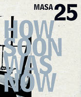 How Soon Was Now: MASA 25 (Paperback)