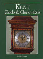 Kent Clocks and Clockmakers (Hardback)