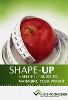 Shape-Up a Self-Help Guide to Managing Your Weight (Spiral bound)