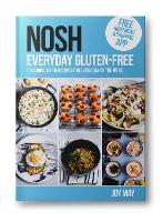 NOSH Everyday Gluten-Free: go-to recipes for every day of the week. - NOSH (Paperback)