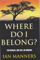 Where Do I Belong?: Two Worlds, One Love, No Winners (Paperback)