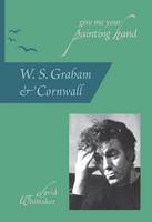Give Me Your Painting Hand: W. S. Graham & Cornwall (Paperback)