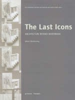 The Last Icons: Architecture Beyond Modernism (Paperback)