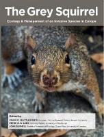 The Grey Squirrel: Ecology & Management of an Invasive Species in Europe (Paperback)