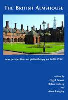 The British Almshouse: New Perspectives on Philanthropy ca 1400-1914 (Paperback)