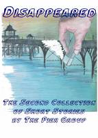 Disappeared: The Second Collection of Short Stories by the Pier Group (Paperback)