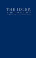 Mind Your Business: Small Enterprise as Liberating Strategy - The Idler No. 44 (Hardback)