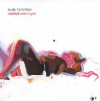 Susie Hamilton: Riddled with Light (Paperback)