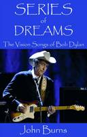 Series of Dreams: The Vision Songs of Bob Dylan (Paperback)