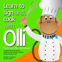 Learn to Sign and Cook with Olli: the Fun Way to Learn Sign Language - Learn to Sign with Olli (Paperback)