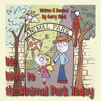 We Went to the Animal Park Today: A Sign Language Book for Children (Paperback)