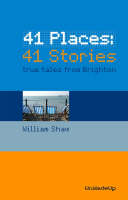 41 Places - 41 Stories: True Tales from Brighton (Paperback)
