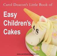 Carol Deacon's Little Book of Easy Children's Cakes (Paperback)