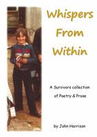 Whispers from Within: A Survivors Collection of Poetry and Prose (Paperback)