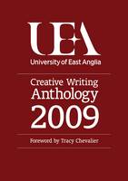UEA Creative Writing Anthology: Prose 2009