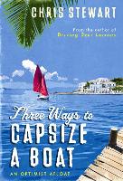 Three Ways to Capsize a Boat: An Optimist Afloat (Hardback)
