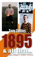 1895 And All That...: Inside Rugby League's Hidden History (Paperback)