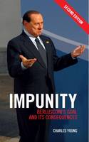 Impunity: Berlusconi's Goal and Its Consequences (Paperback)