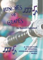 Bunches of Grapes: A Collection of Original Bagpipe Music (Paperback)