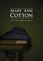 Mary Ann Cotton: Victorian Serial Killer (Paperback)