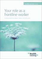 Your Role as a Frontline Worker: Professional Boundaries, Values and Attitudes - Frontline Practice 3 (Paperback)