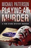 Playing at Murder - Tom Stone Mystery Murder 1 (Paperback)