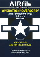 Operation Overlord: June to September 1944 Volume 2 -- USAAF 8th & 9th Air Forces (Paperback)