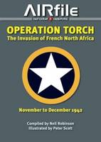 Operation Torch - November / December 1942: The Anglo-American Invasion of Vichy French North Africa (Paperback)
