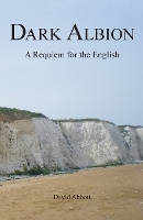 Dark Albion: A Requiem for the English (Paperback)