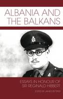 Albania and the Balkans: Essays in honour of Sir Reginald Hibbert (Paperback)