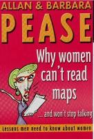 Why Women Can't Read Maps: Lessons Men Need to Know About Women (Paperback)