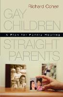 Gay Children, Straight Parents: A Plan for Family Healing (Paperback)