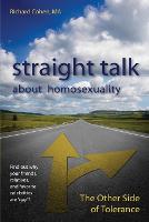 Straight Talk About Homosexuality: The Other Side of Tolerance (Paperback)