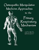 Osteopathic Manipulative Med Approaches to the Primary Respiratory Mechanism - Sfimms Neuromusculoskeletal Medicine (Paperback)