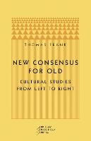 New Consensus for Old: Cultural Studies from Left to Right (Paperback)