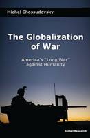 Globalization of War: America's "Long War" Against Humanity (Paperback)