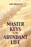 Master Keys to the Abundant Life (Paperback)