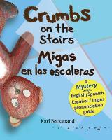 Crumbs on the Stairs - Migas en las escaleras: A Mystery in English & Spanish - Spanish-English Children's Books 2 (Paperback)