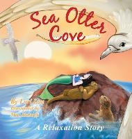 Sea Otter Cove: A Stress Management Story for Children Introducing Diaphragmatic Breathing to Lower Anxiety and Control Anger, - Indigo Dreams (Hardback)
