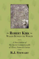 Robert Kirk: Walker Between the Worlds (Paperback)