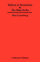 Reform or Revolution & The Mass Strike (Hardback)