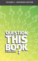 Question This Book - Volume 5 (Business Edition) (Paperback)