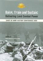 Raise, Train and Sustain: Delivering Land Combat Power (Paperback)