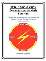 SKM, ETAP, & EDSA Power System Analysis Tutorials (Paperback)