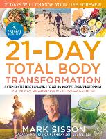 The Primal Blueprint 21-Day Total Body Transformation: A step-by-step practical guide to losing body fat and living primally (Paperback)